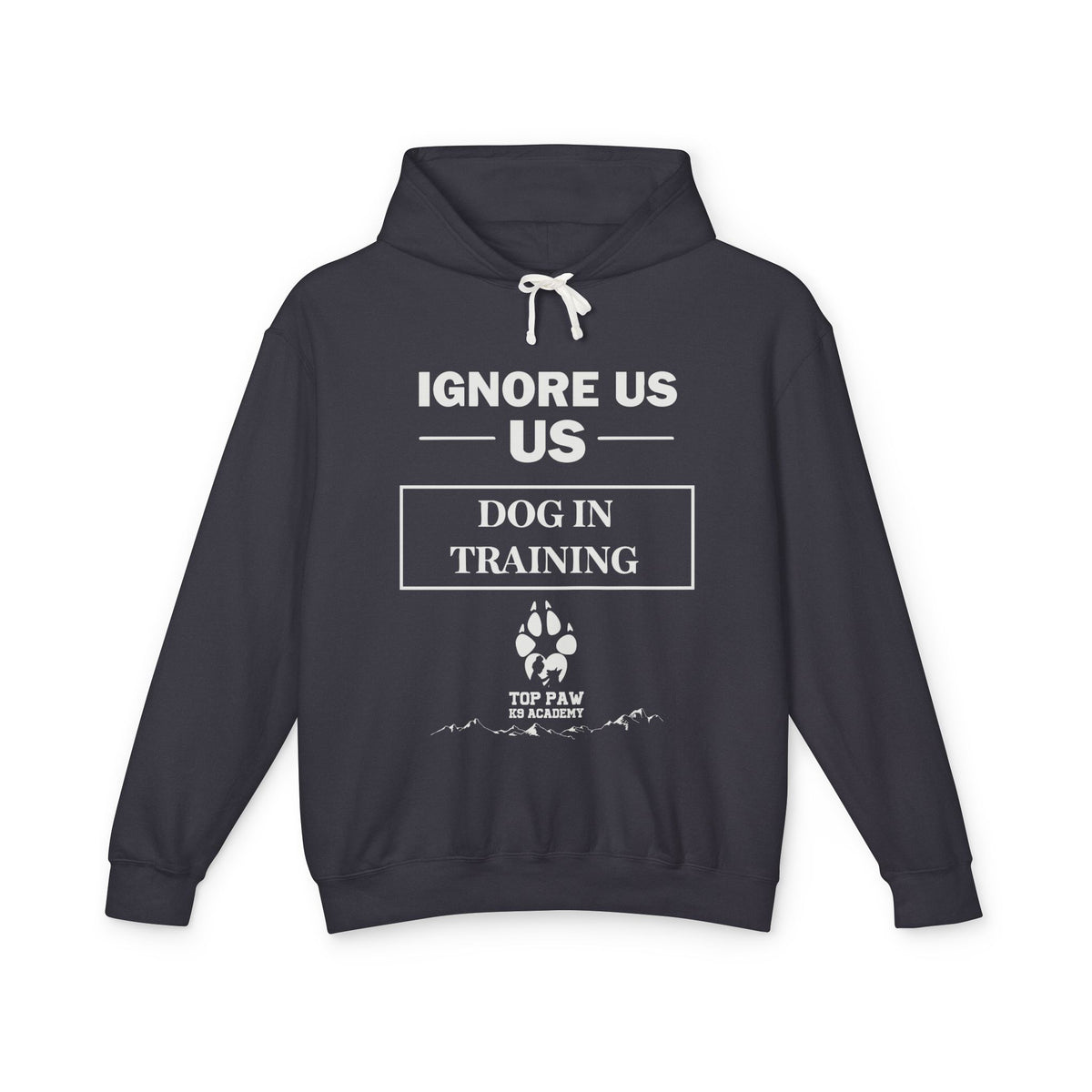 Dog In Training Hoodie — "Ignore Us" Puppy Training Sweatshirt for Dog Owners